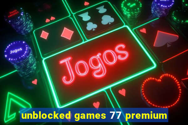 unblocked games 77 premium